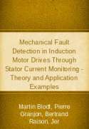 Mechanical Fault Detection in Induction Motor Drives Through Stator Current Monitoring - Theory and Application Examples