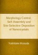 Morphology Control, Self-Assembly and Site-Selective Deposition of Nanocrystals