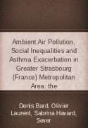 Ambient Air Pollution, Social Inequalities and Asthma Exacerbation in Greater Strasbourg (France) Metropolitan Area: the
