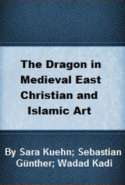 The Dragon in Medieval East Christian and Islamic Art