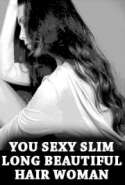You Sexy Slim Long Beautiful Hair Woman