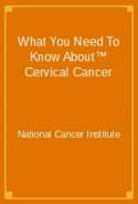 What You Need To Know About&trade; Cervical Cancer