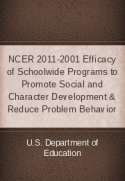 NCER 2011-2001 Efficacy of Schoolwide Programs to Promote Social and Character Development & Reduce Problem Behavior