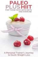 PALEO Plus HIIT: For Those Who Hate Diets and Exercise