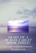Diary of a Human Target (Book Three) - Homestretch