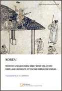 Korea: Märchen und Legenden, Nebst Einer Einleitung Uber Land und Leute, Sitten und Gebräuche Koreas...