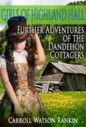 Girls of Highland Hall: Further Adventures of the Dandelion Cottagers