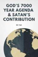 God's 7000 Year Agenda &  Satan&rsquo;s Contribution