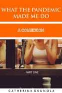 What The Pandemic Made Me Do (Part One)