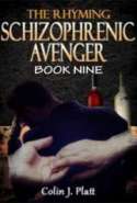 The Rhyming Schizophrenic Avenger Book Nine