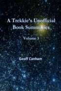 A Trekkie&rsquo;s Unofficial Book Summaries Volume Three