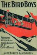 The Bird Boys' Aeroplane Wonder Or Young Aviators on a Cattle Ranch