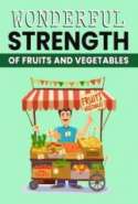 Wonderful Strength Of Fruits And Vegetables