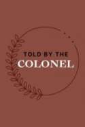Told by the Colonel