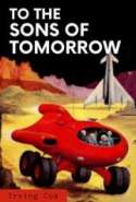 To the Sons of Tomorrow