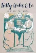 Betty Wales & Co.: A Story for Girls