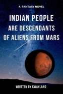 Indian People are Descendants of Aliens from Mars