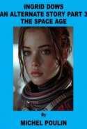 INGRID DOWS - AN ALTERNATE STORY PART 3 - THE SPACE AGE