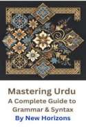 Mastering Urdu: A Complete Guide to Grammar & Syntax