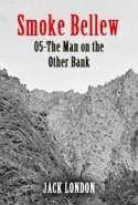 Smoke Bellew 05 - The Man on the Other Bank